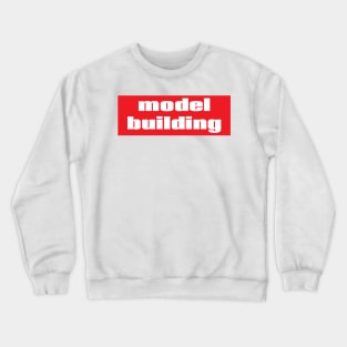 Model Building Crewneck Sweatshirt
